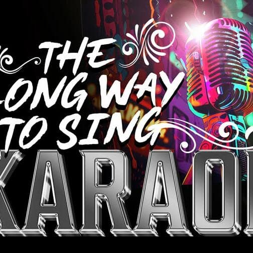 Karaoke – The Long Way to Sing!