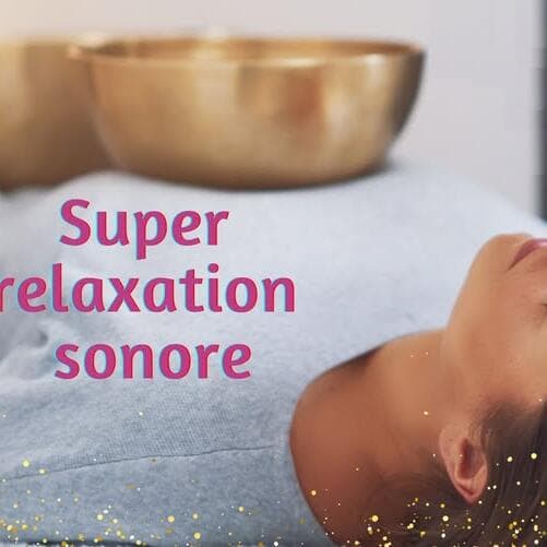 Super relaxation sonore et vibratoire